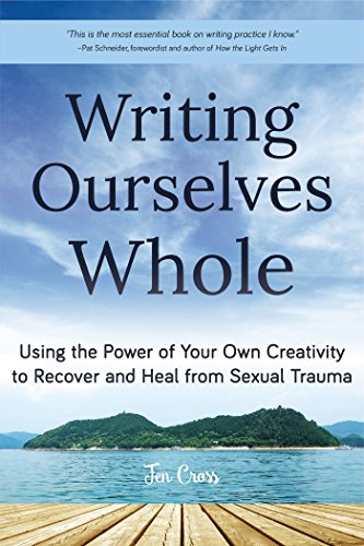 Book Cover Writing Ourselves Whole: Using the Power of Your Own Creativity to Recover and Heal from Sexual Trauma