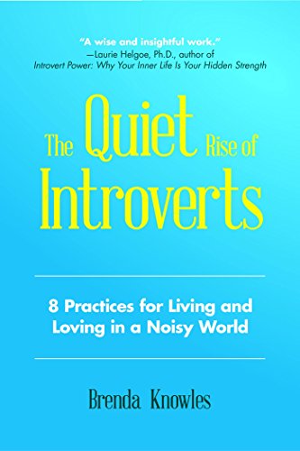 Book Cover The Quiet Rise of Introverts: 8 Practices for Living and Loving in a Noisy World (Strengthen Your Relationships)