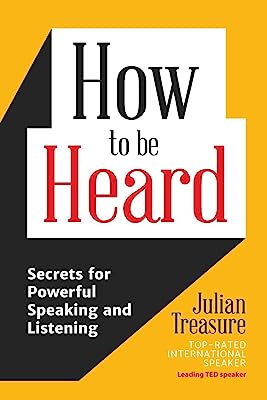 Book Cover How to be Heard: Secrets for Powerful Speaking and Listening (Communication Skills Book)