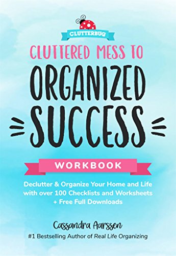 Book Cover Cluttered Mess to Organized Success Workbook: Declutter and Organize your Home and Life with over 100 Checklists and Worksheets (Plus Free Full Downloads) (Home Decorating Journal) (Clutterbug)