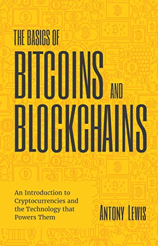 Book Cover The Basics of Bitcoins and Blockchains: An Introduction to Cryptocurrencies and the Technology that Powers Them