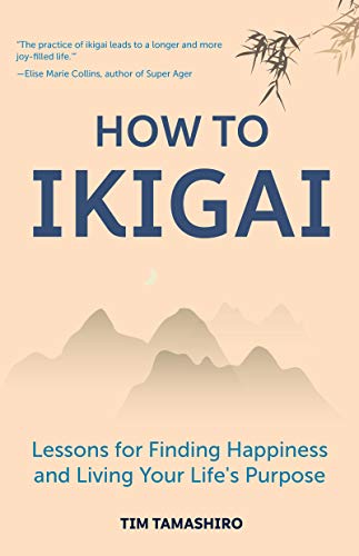 Book Cover How to Ikigai: Lessons for Finding Happiness and Living Your Life's Purpose (Ikigai Book, Lagom, Longevity, Peaceful Living)