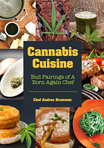Book Cover Cannabis Cuisine: Bud Pairings of A Born Again Chef (Cannabis Cookbook or Weed Cookbook, Marijuana Gift, Cooking Edibles, Cooking with Cannabis)