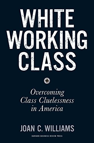 Book Cover White Working Class: Overcoming Class Cluelessness in America