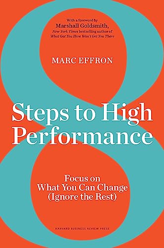 Book Cover 8 Steps to High Performance: Focus On What You Can Change (Ignore the Rest)