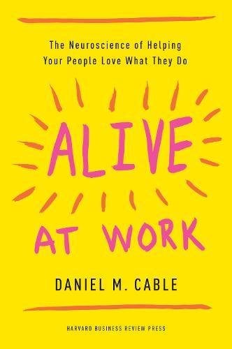 Book Cover Alive at Work: The Neuroscience of Helping Your People Love What They Do
