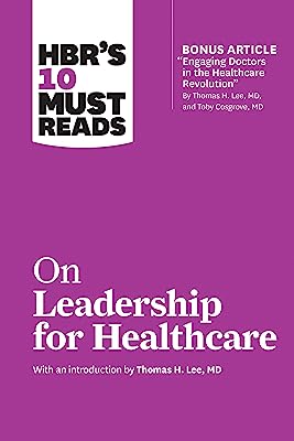 Book Cover HBR's 10 Must Reads on Leadership in Healthcare
