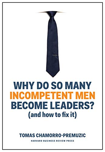 Book Cover Why Do So Many Incompetent Men Become Leaders?: (And How to Fix It)