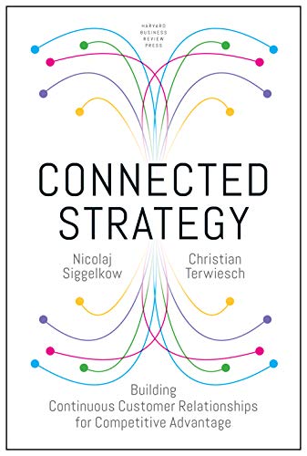 Book Cover Connected Strategy: Building Continuous Customer Relationships for Competitive Advantage