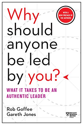Book Cover Why Should Anyone Be Led by You? With a New Preface by the Authors: What It Takes to Be an Authentic Leader