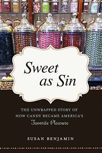 Book Cover Sweet as Sin: The Unwrapped Story of How Candy Became America's Favorite Pleasure
