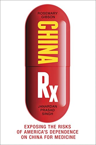 Book Cover China Rx: Exposing the Risks of America's Dependence on China for Medicine