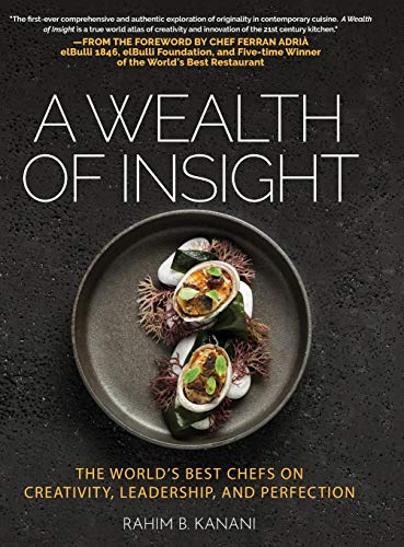Book Cover A WEALTH OF INSIGHT: The World's Best Chefs on Creativity, Leadership and Perfection