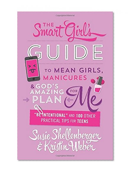 Book Cover The Smart Girl's Guide to Mean Girls, Manicures, and God's Amazing Plan for ME: 