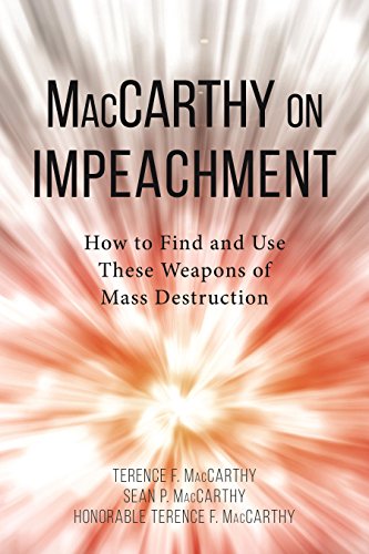 Book Cover MacCarthy on Impeachment: How to Find and Use These Weapons of Mass Desctruction