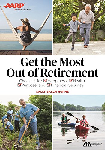 Book Cover Get the Most Out of Retirement: Checklist for Happiness, Health, Purpose, and Financial Security