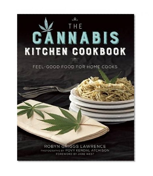 Book Cover The Cannabis Kitchen Cookbook: Feel-Good Food for Home Cooks