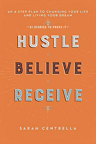 Book Cover Hustle Believe Receive: An 8-Step Plan to Changing Your Life and Living Your Dream