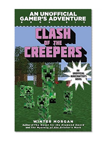 Book Cover Clash of the Creepers: An Unofficial Gamer's Adventure, Book Six