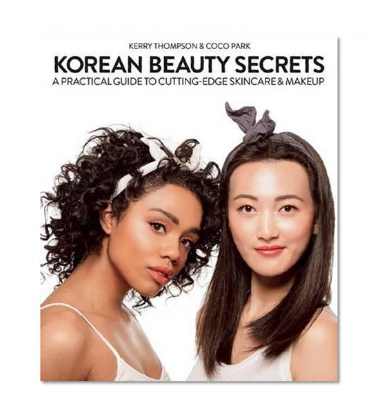 Book Cover Korean Beauty Secrets: A Practical Guide to Cutting-Edge Skincare & Makeup
