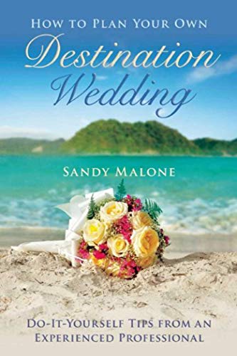 Book Cover How to Plan Your Own Destination Wedding: Do-It-Yourself Tips from an Experienced Professional