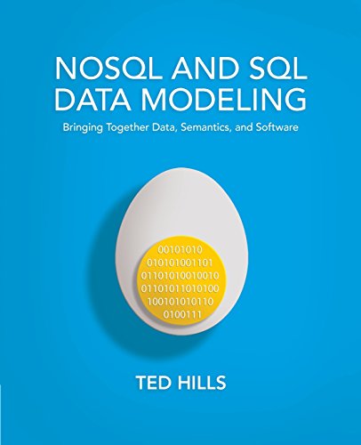 Book Cover NoSQL and SQL Data Modeling: Bringing Together Data, Semantics, and Software