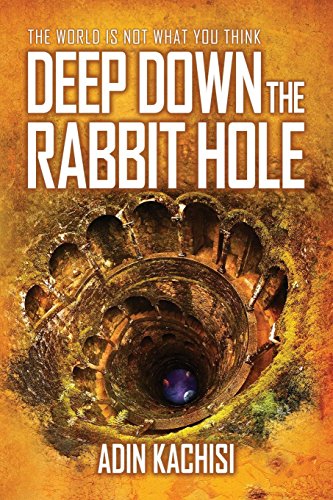 Book Cover DEEP DOWN THE RABBIT HOLE: The World is Not What You Think