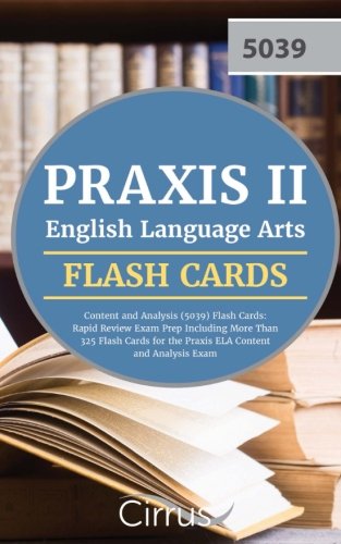 Book Cover Praxis II English Language Arts: Content and Analysis (5039) Flash Cards: Rapid Review Exam Prep Including More Than 325 Flash Cards for the Praxis ELA Content and Analysis Exam