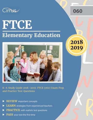 Book Cover FTCE Elementary Education K-6 Study Guide 2018-2019: FTCE (060) Exam Prep and Practice Test Questions