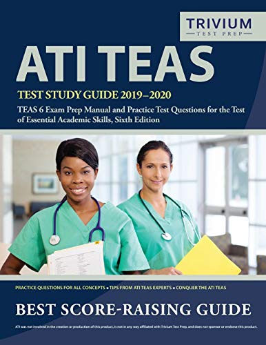 Book Cover ATI TEAS Test Study Guide 2019-2020: TEAS 6 Exam Prep Manual and Practice Test Questions for the Test of Essential Academic Skills, Sixth Edition