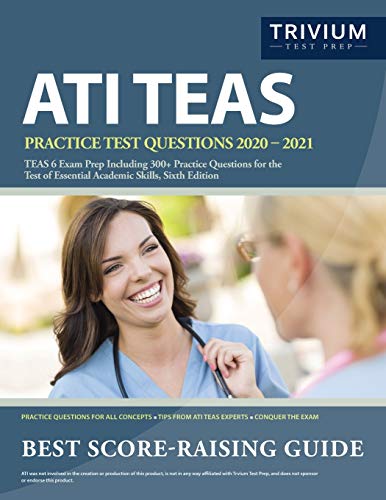 Book Cover ATI TEAS Practice Test Questions 2020-2021: TEAS 6 Exam Prep Including 300+ Practice Questions for the Test of Essential Academic Skills, Sixth Edition