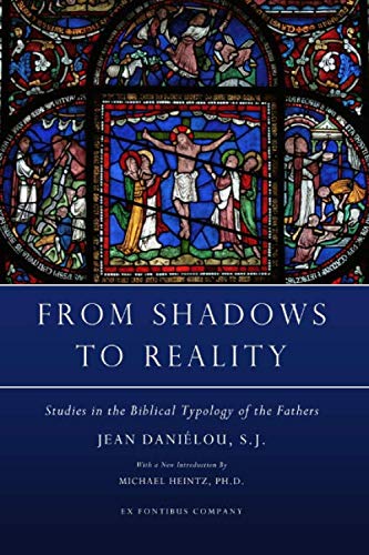 Book Cover From Shadows to Reality: Studies in the Biblical Typology of the Fathers