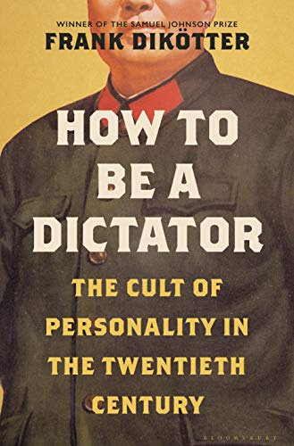 Book Cover How to Be a Dictator: The Cult of Personality in the Twentieth Century