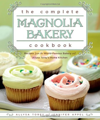 Book Cover The Complete Magnolia Bakery Cookbook: Recipes from the World-Famous Bakery and Allysa Torey's Home Kitchen