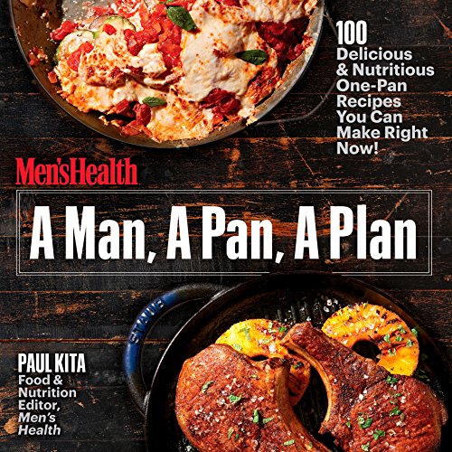 Book Cover A Man, A Pan, A Plan: 100 Delicious & Nutritious One-Pan Recipes You Can Make Right Now!
