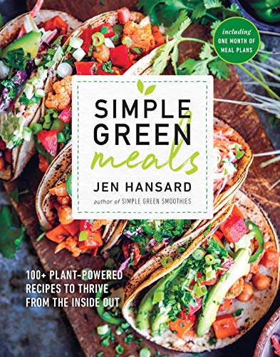 Book Cover Simple Green Meals: 100+ Plant-Powered Recipes to Thrive from the Inside Out: A Cookbook
