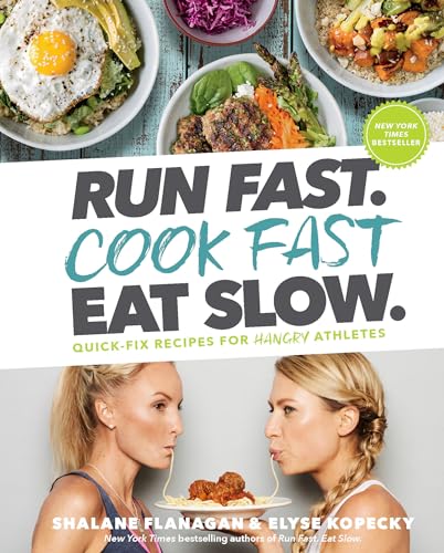 Book Cover Run Fast. Cook Fast. Eat Slow.: Quick-Fix Recipes for Hangry Athletes: A Cookbook