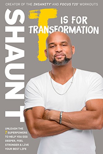 Book Cover T Is for Transformation: Unleash the 7 Superpowers to Help You Dig Deeper, Feel Stronger, and Live Your  Best Life