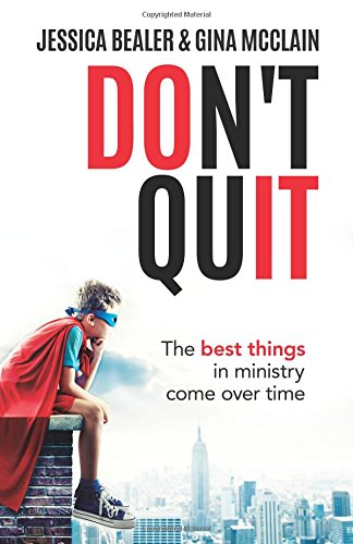 Book Cover Don't Quit: The Best Things in Ministry Come Over Time