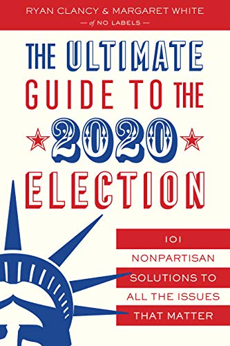 Book Cover The Ultimate Guide to the 2020 Election: 101 Nonpartisan Solutions to All the Issues that Matter