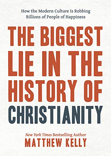 Book Cover The Biggest Lie in the History of Christianity: How Modern Culture Is Robbing Billions of People of Happiness