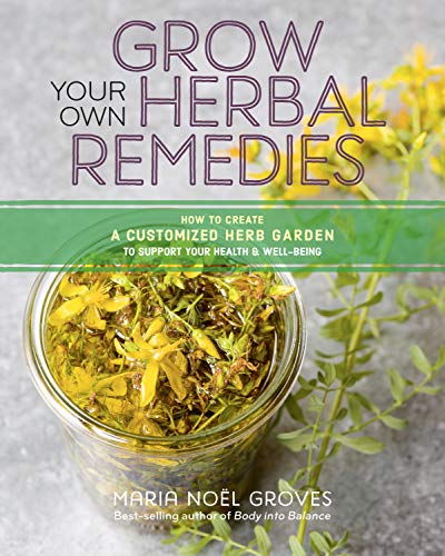 Book Cover Grow Your Own Herbal Remedies: How to Create a Customized Herb Garden to Support Your Health & Well-Being