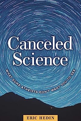 Book Cover Cancelled Science: What Some Atheists Don't Want You to See