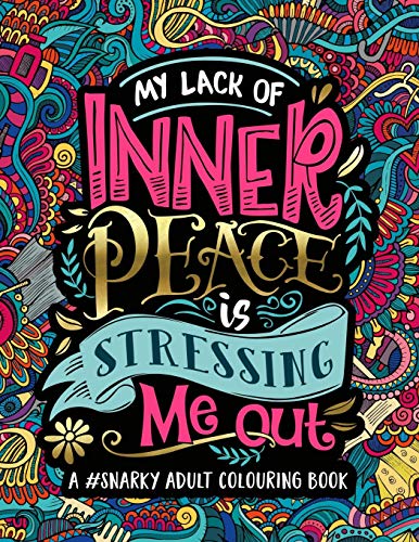 Book Cover A Snarky Adult Colouring Book: My Lack of Inner Peace is Stressing Me Out (Volume 3)
