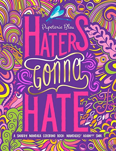 Book Cover A Snarky Mandala Coloring Book: Mandalas? Again?!? SMH: Haters Gonna Hate: Volume 3