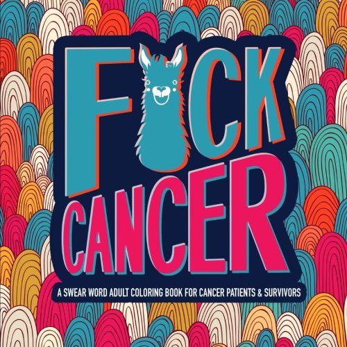 Book Cover F*ck Cancer: A Swear Word Adult Coloring Book For Cancer Patients & Survivors