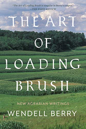 Book Cover The Art of Loading Brush: New Agrarian Writings