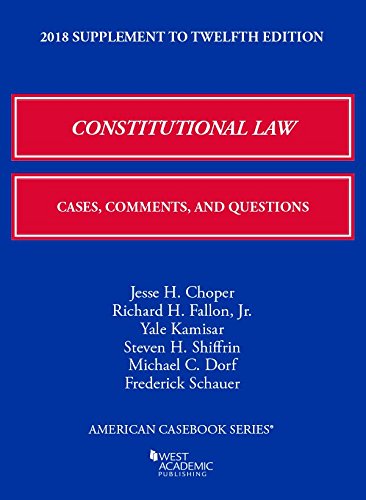 Book Cover Constitutional Law: Cases, Comments, and Questions, 2018 Supplement (American Casebook Series)
