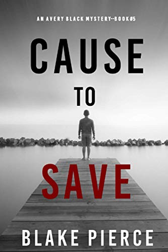 Cause to Save (An Avery Black Mystery—Book 5)