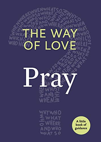 Book Cover The Way of Love: Pray (Little Books of Guidance)